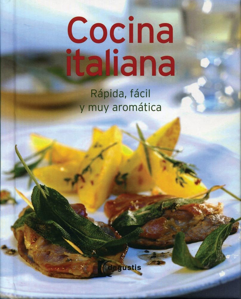 Cocina Italiana / Italian Cuisine: Rapida, Facil Y Muy Aromatica Cooking & Enjoying