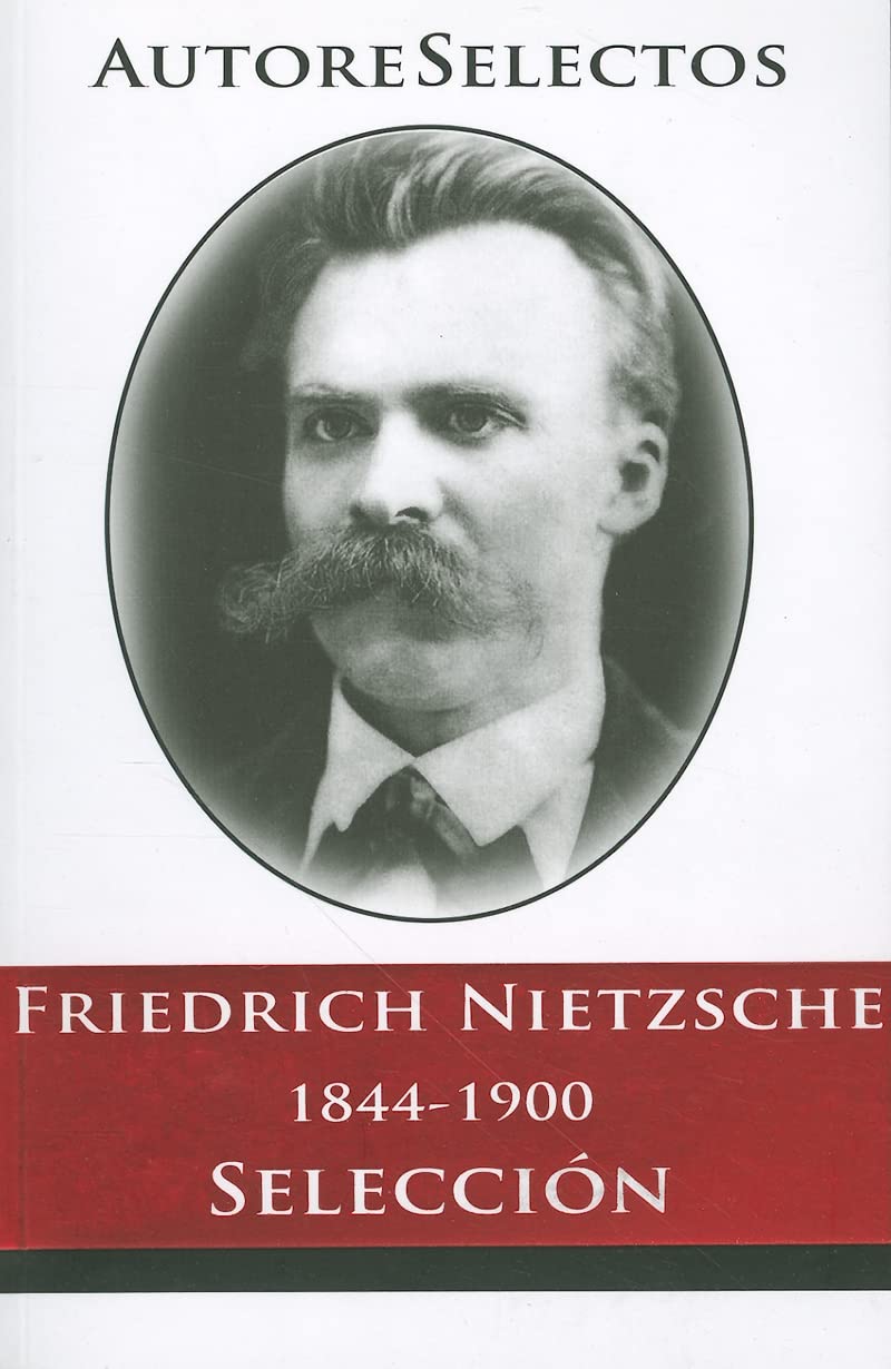 Friedrich Nietzsche 1844-1900 Seleccion = Friedrich Nietzsche 1844-1900 Selection Contemporary literature
