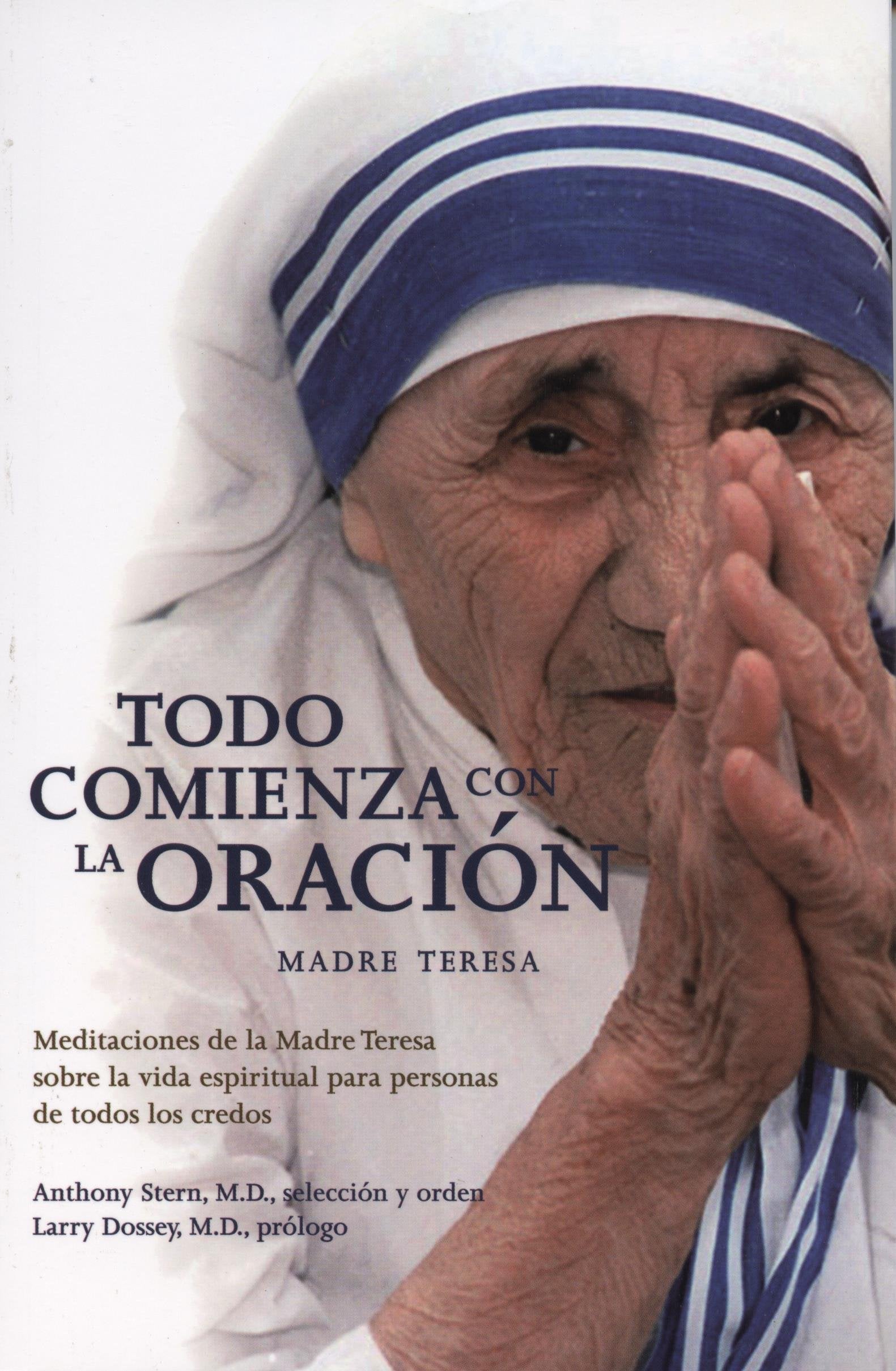Todo Comienza Con la Oracion: Meditaciones de la Madre Teresa Sobre la Vida Espiritual Para Personas de Todos los Credos = Everything Begins with Pray Social Sciences