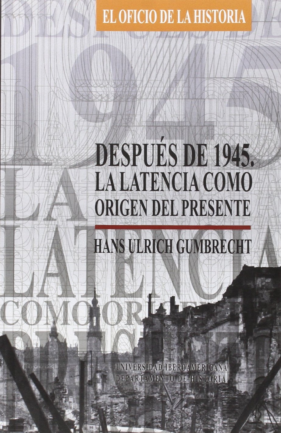 DESPUES DE 1945 LA LATENCIA COMO ORIGEN DEL PRESENTE Social Sciences