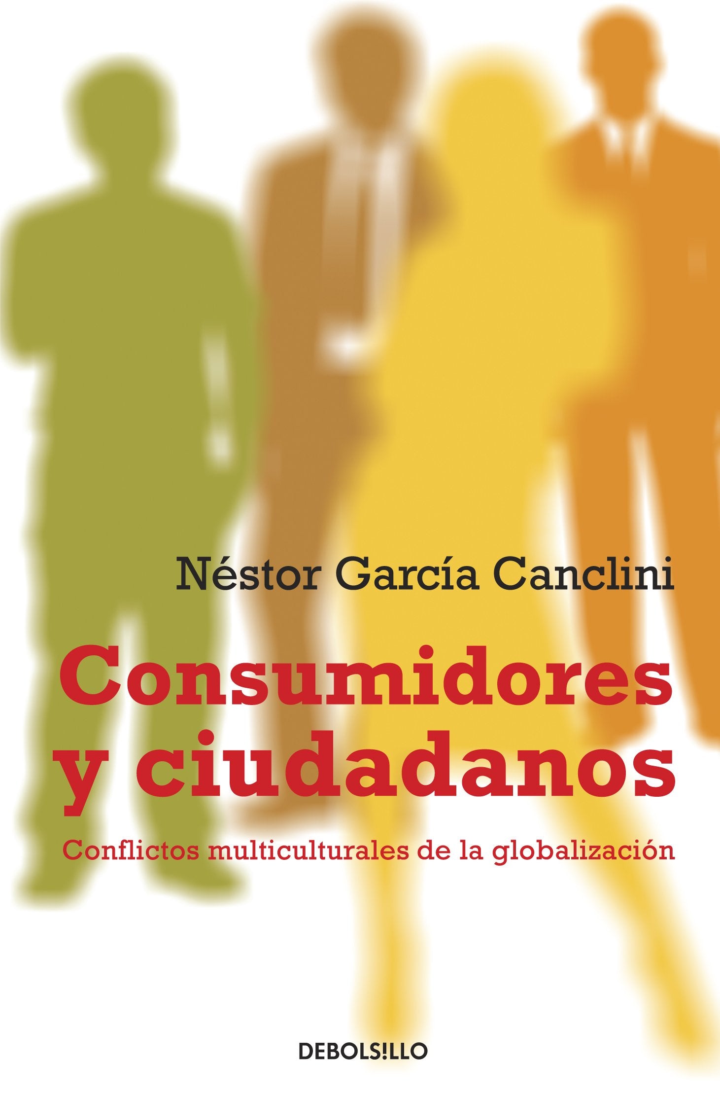 Consumidores y ciudadanos. Conflictos multiculturales de la globalizacion (Spanish Edition) General education