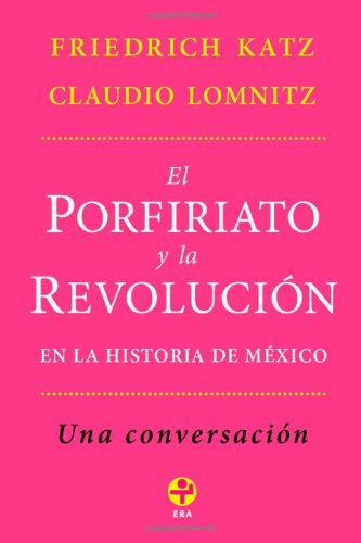 PORFIRIATO Y LA REVOLUCIÓN EN LA HISTORIA DE MÉXICO, EL Books