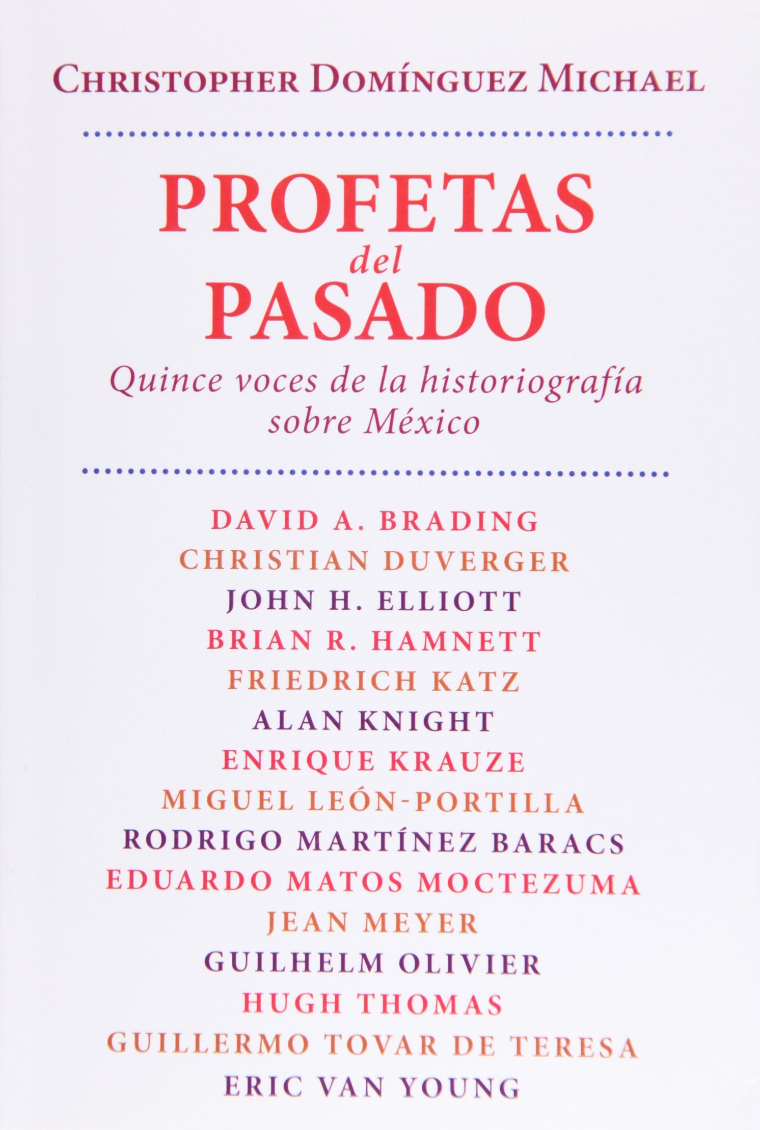 Profetas Del Pasado / Prophets of the Past: Quince Voces De La Historiografía Sobre México / Fifteen Voices of Historiography on Mexico Social Sciences