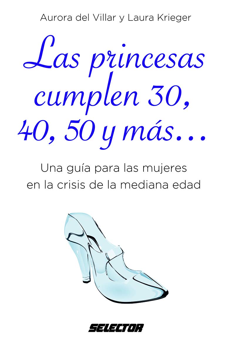 Las princesas cumplen 30, 40, 50 y más...: Una guía para las mujeres en la crisis de la mediana edad Health, Nutrition & Fitness