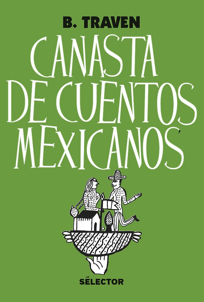 Canasta de cuentos mexicanos / Collection of Mexican Stories Contemporary literature