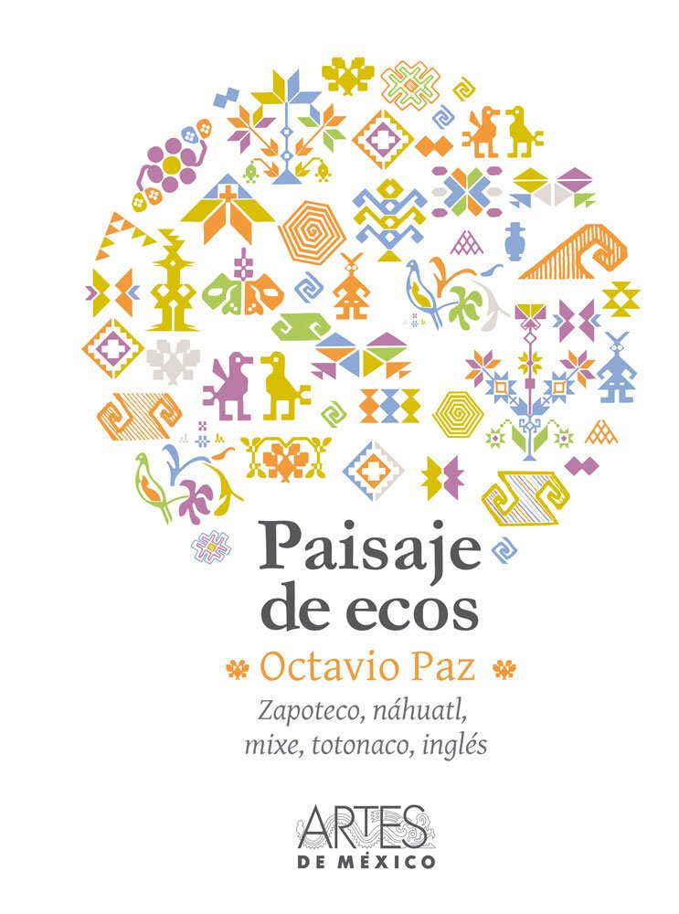 Paisaje de ecos : español, zapoteco, náhuatl, mixe, totonaco, inglés / Octavio Paz ; versión en zapoteco, Filemón Beltrán Morales ; versión en náhuatl, Gilberto Díaz Hernández ; versión en mixe, Margarita Melania Cortés ; versión en totonaco, Eleuterio... Books
