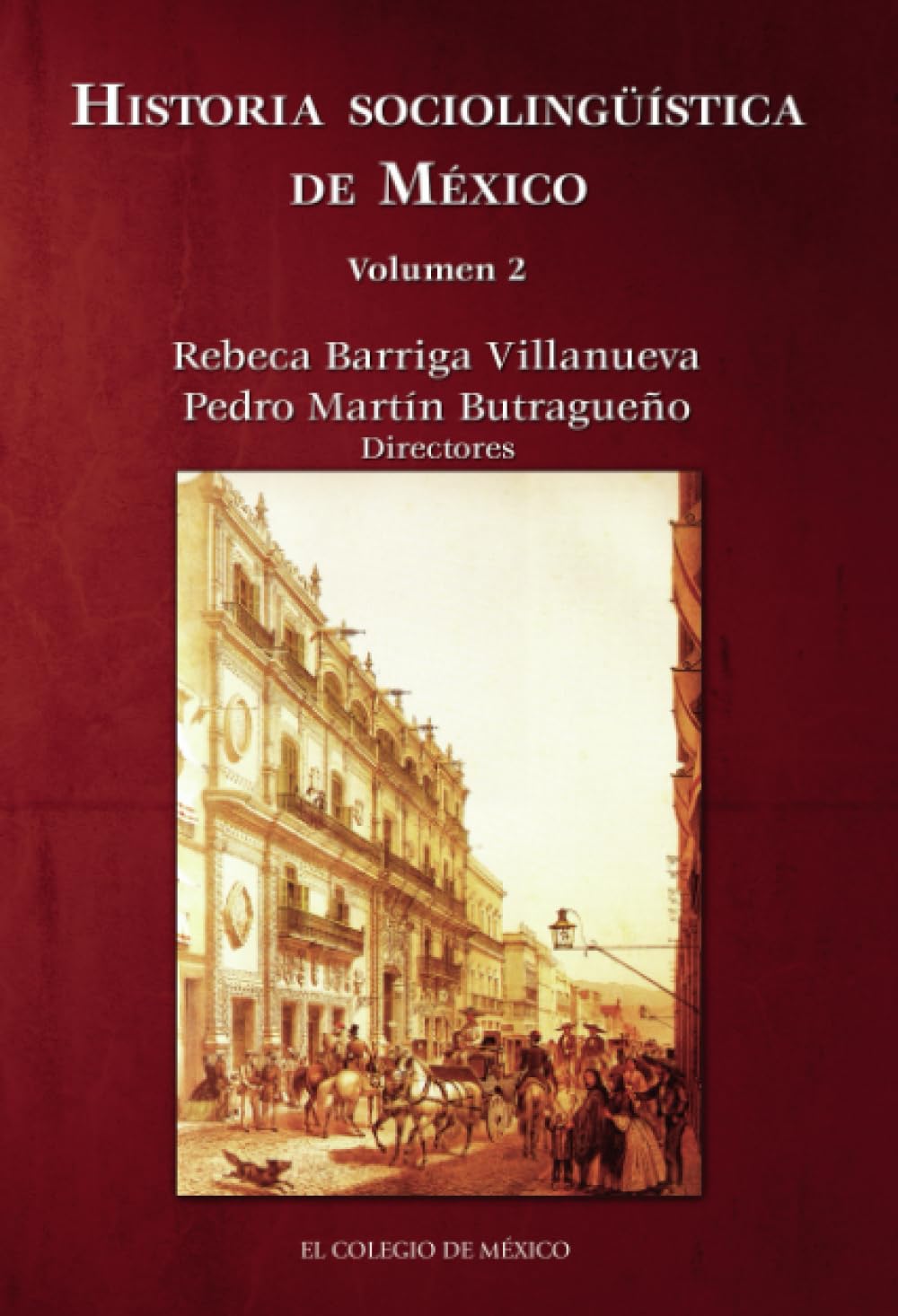 Historia sociolingüística de México. Volumen 2: Mexico Contemporaneo (Estudios Linguisticos Y Literarios, Band 2) Social Sciences