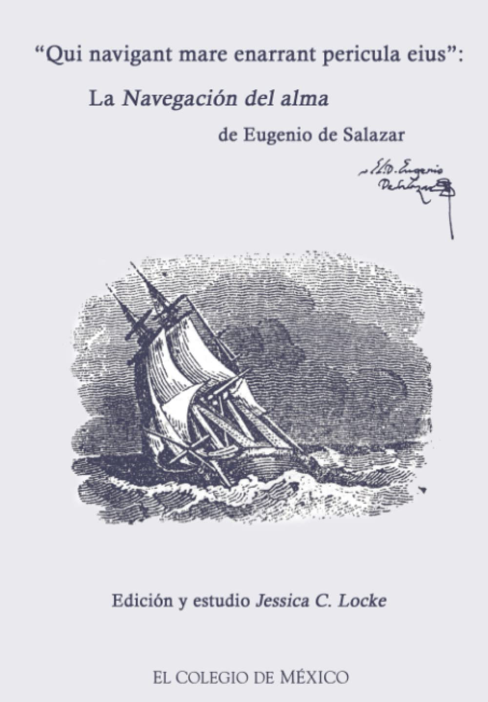Qui navigant mare enarrant pericula eius:: La Navegación del alma de Eugenio Salazar Poetry