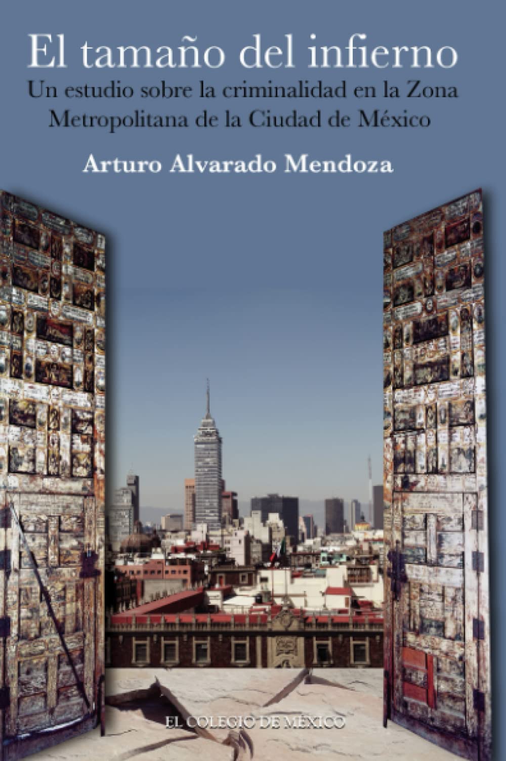 El tamaño del infierno.: Un estudio sobre la criminalidad en la Zona Metropolitana de la Ciudad de México book
