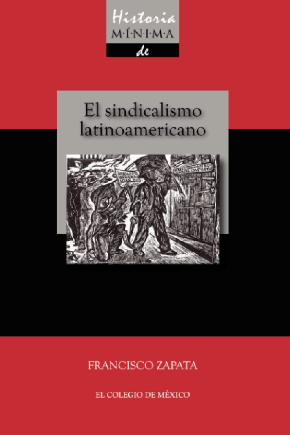 Historia mínima del sindicalismo latinoamericano Politics & History