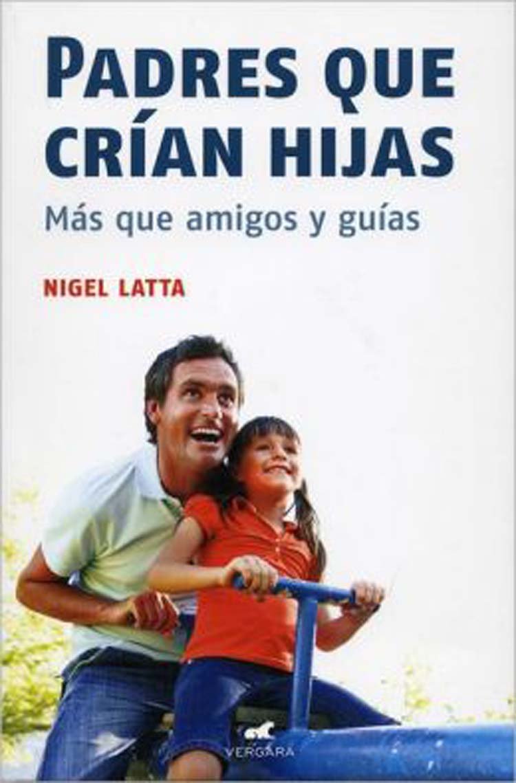 Padres que crian hijas / Fathers Raising Daughters: Mas Que Amigoes Y Guias Parents & Children
