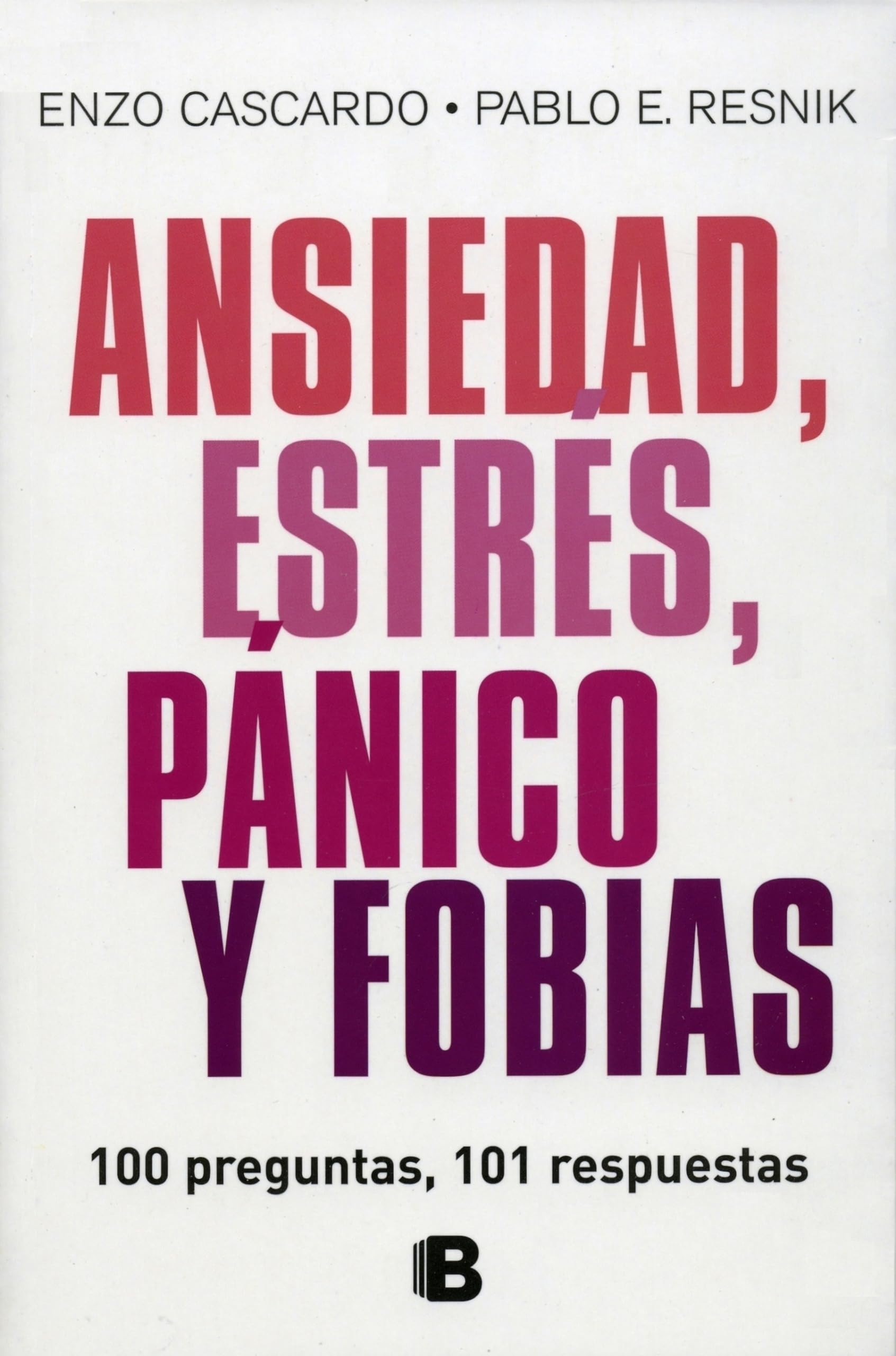 Ansiedad, Estres, Panico Y Fobias/ Anxiety, Stress, Panic and Phobias: 100 Preguntas, 101 Respuestas / 100 Questions, 101 Answers Social Sciences
