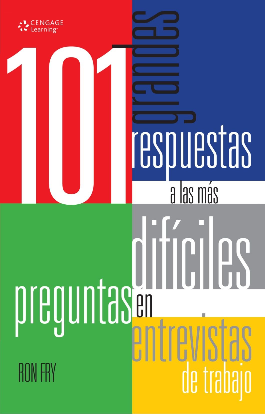 101 Grandes respuestas a las mas dificiles preguntas en entrevistas de trabajo / 101 Great Answers to the Toughest Interview Questions Business, Finance & Career