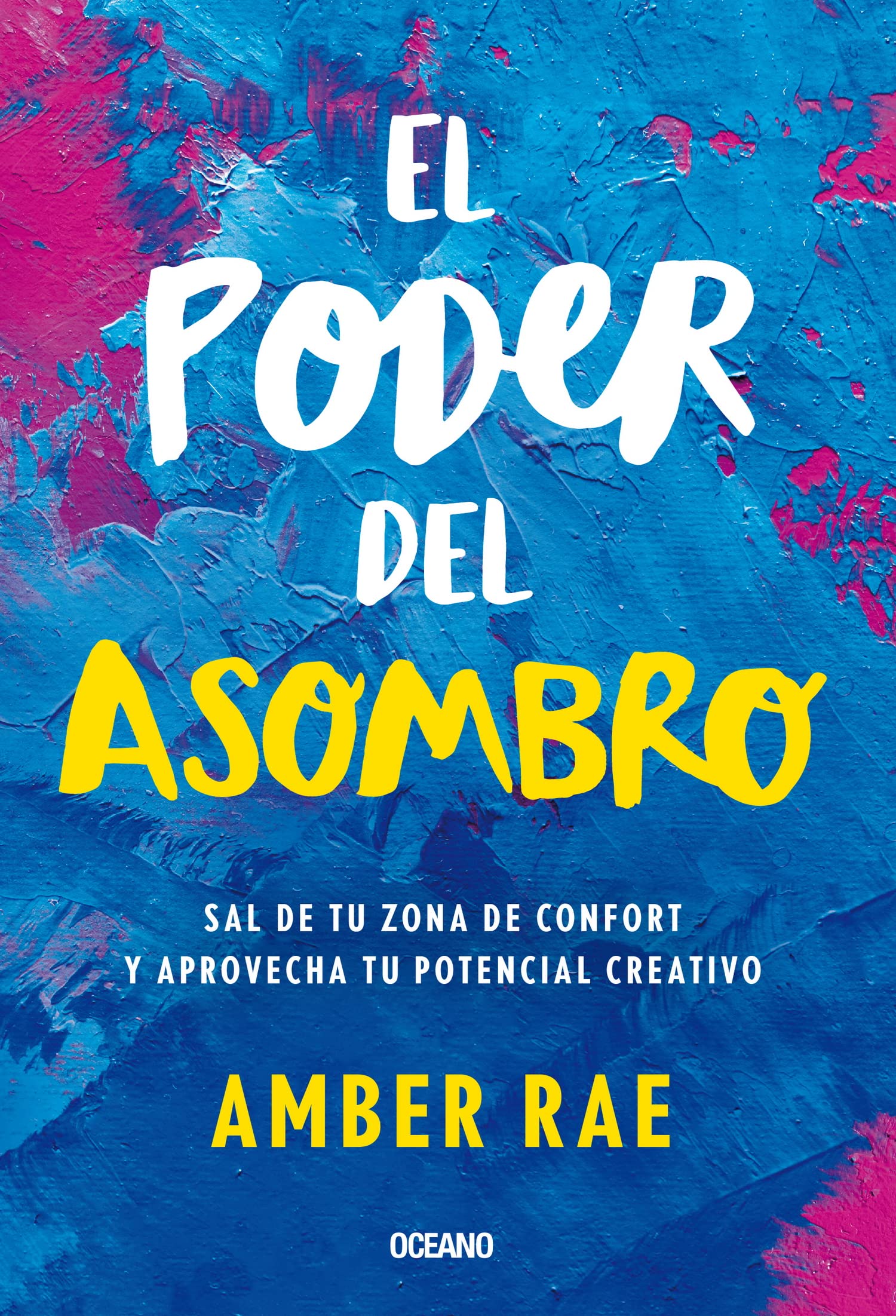 El Poder del Asombro: Sal de Tu Zona de Confort Y Aprovecha Tu Potencial Creativo: Sal de tu zona de confort y aprovecha tu potencial creativo / Move ... Fear and Doubt to Unlock Your Full Potential Business, Finance & Career