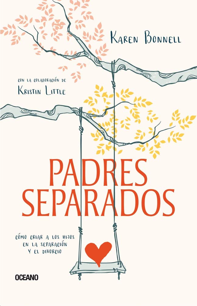 Padres Separados: Cómo Criar a Los Hijos En La Separación Y El Divorcio: Cómo criar a los hijos en la separación y el divorcio / Raising ... to Young Adults through Divorce or Separation Law