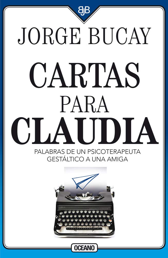 Cartas para Claudia/ Letters for Claudia: Palabras de un psicoterapeuta gestáltico a una amiga/ Words from a Gestatic Psychotherapist to a Friend book