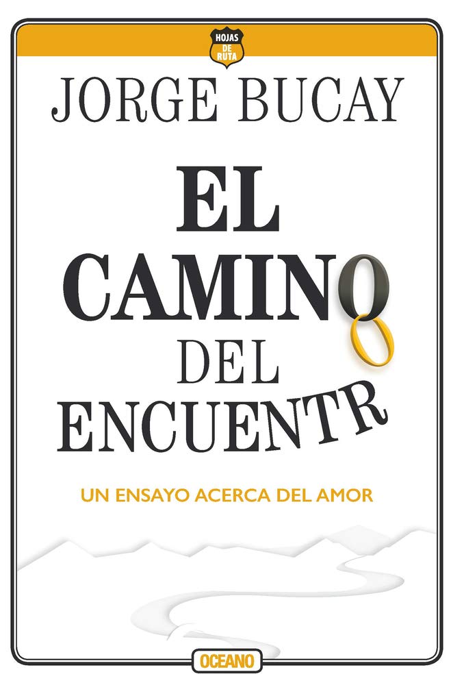 El camino del encuentro / The Road of the Encounter: Un Ensayo Acerca del Amor Lifestyle