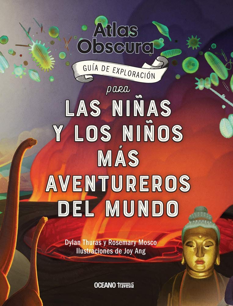 Atlas obscura: Guía de exploración para las niñas y los niños más aventureros del mundo (El libro Océano de ...) Non-fiction