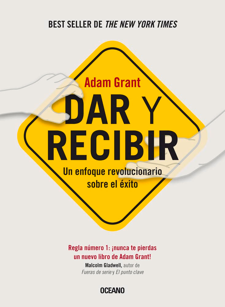 Dar y recibir/ Give and Take: Un enfoque revolucionario sobre el éxito/ A Revolutionary Approach to Success Psychology