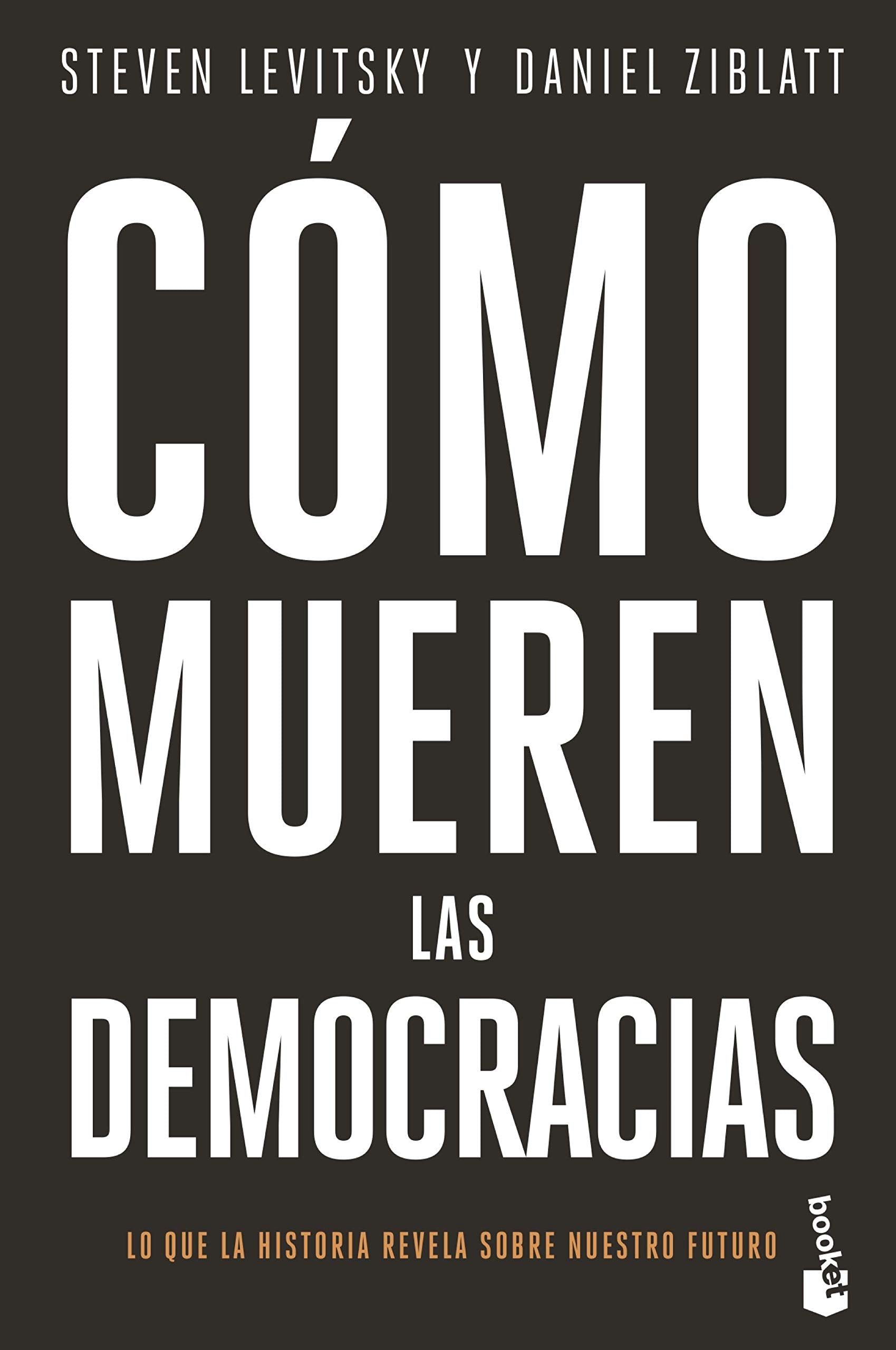 Cómo mueren las democracias/ How Democracies Die Social Sciences