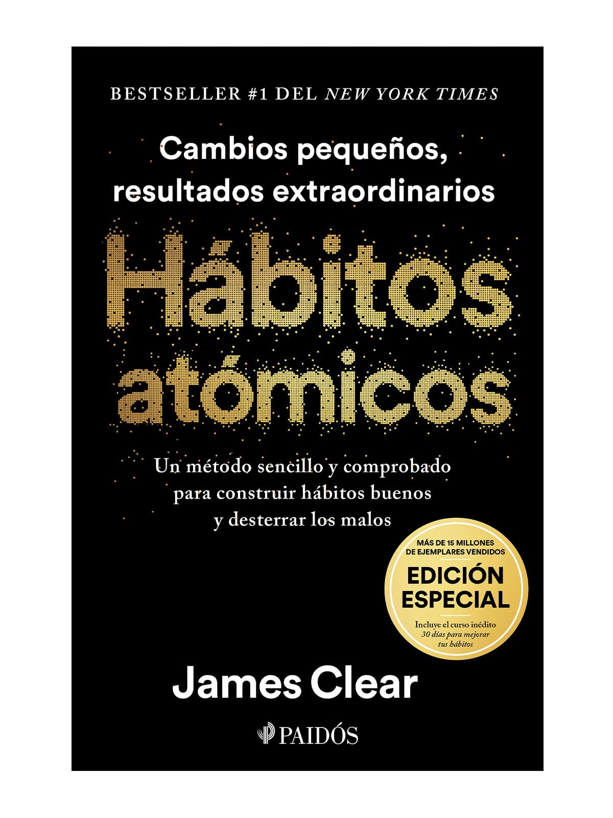 Hábitos Atómicos (Edición Especial): Incluye Curso Inédito 30 Días Para Mejorar Tus Hábitos / Atomic Habits Business, Finance & Career