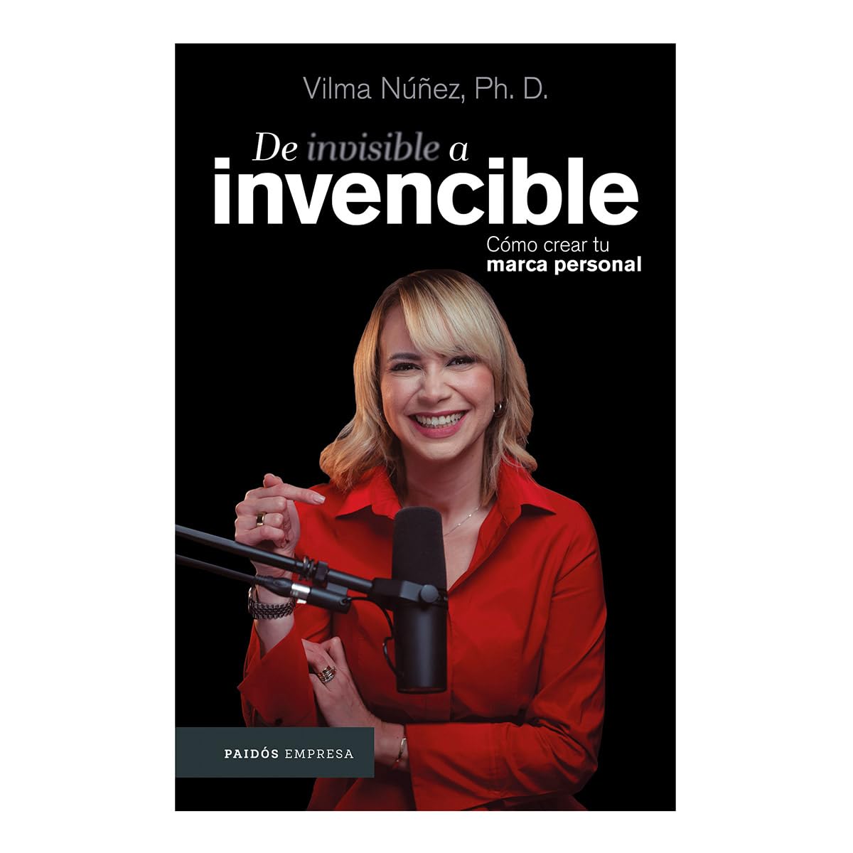 De invisible a invencible / From invisible to invincible: Cómo crear tu marca personal Business, Finance & Career