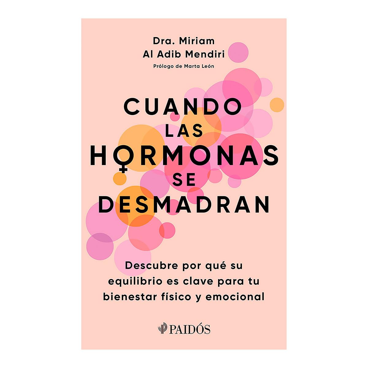 Cuando las hormonas se desmadran / When Hormones Go Wild: Descubre por qué su equilibrio es clave para tu bienestar físico y emocional Medicine