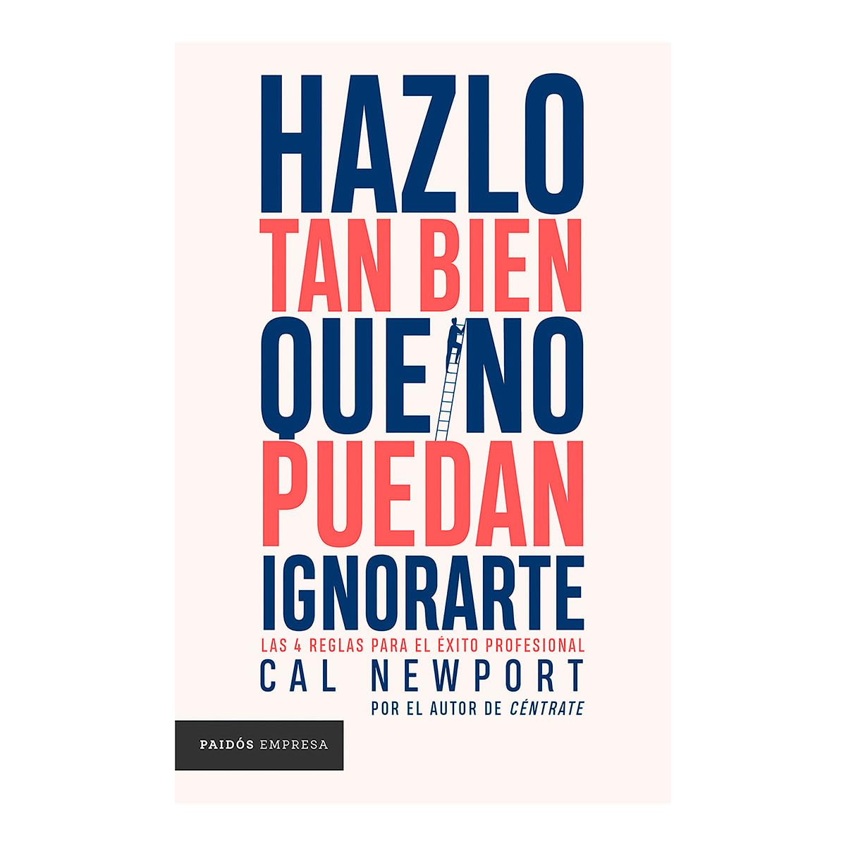 Hazlo tan bien que no puedan ignorarte / So Good They Can't Ignore You: Las cuatro reglas para el éxito profesional Business, Finance & Career