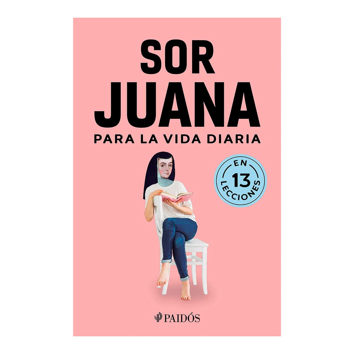 Sor Juana para la vida diaria / Sor Juana Inés de la Cruz for Daily Life Poetry