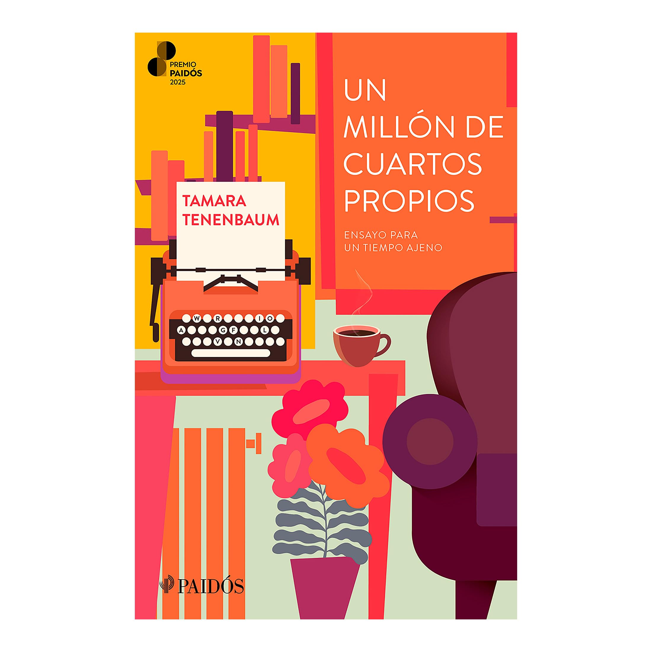 Un Millón de Cuartos Propios: Ensayo Para Un Tiempo Ajeno. Premio Paidós 2025 / A Million Rooms of One's Own (an Essay) Social Sciences