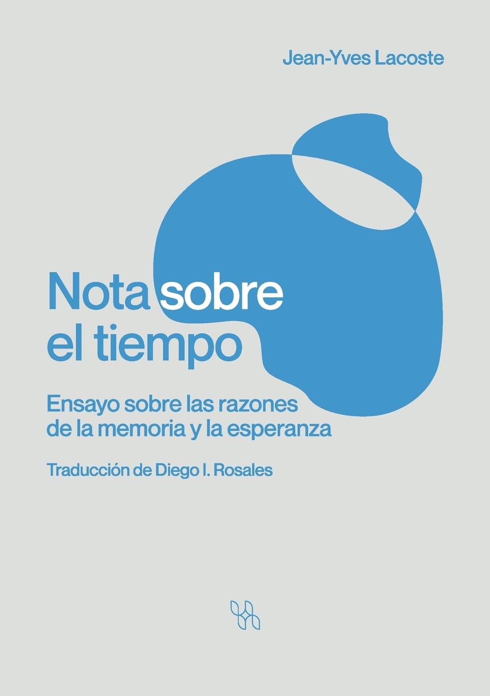 Nota sobre el tiempo. Ensayo sobre las razones de la memoria y la esperanza Philosophy