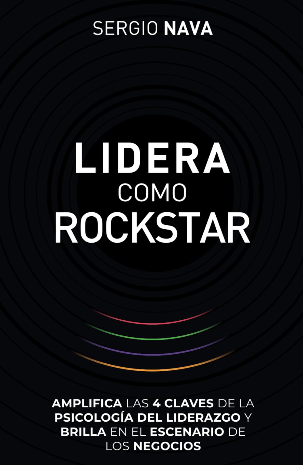 Lidera como rockstar: Amplifica las 4 claves de la psicología del liderazgo y brilla en el escenario de los negocios Lifestyle