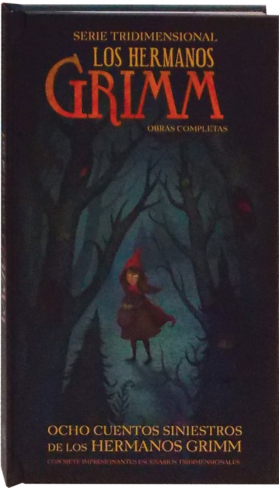 Los hermanos Grimm / The Illustrated Grimm's Fairy Tales: Obras completas. 8 cuentos siniestros / Complete Works. 8 Sinister Stories (Serie Tridimensional) Novels & Short Stories