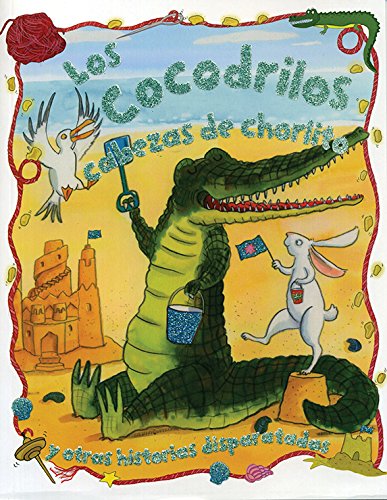 Los Cocodrilos Cabezas de Chorlito/ The Hare-Brained Crocodile Fairy Tales & Legends