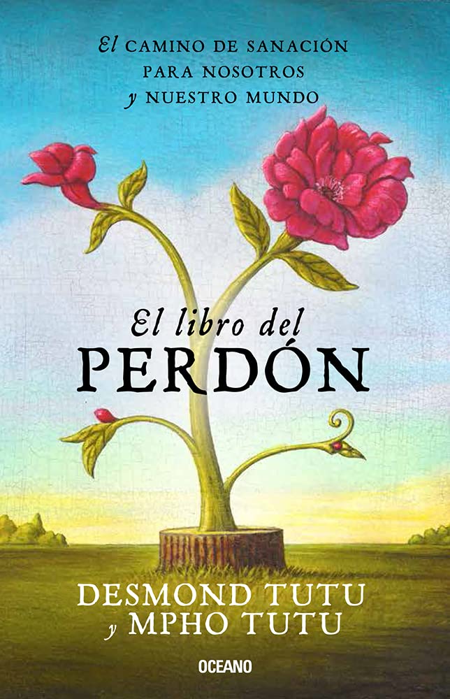 El Libro del Perdón: El Camino de Sanación Para Nosotros Y Nuestro Mundo: El camino de sanación para nosotros y nuestro mundo / The Healing Journey for Us and Our World Lifestyle