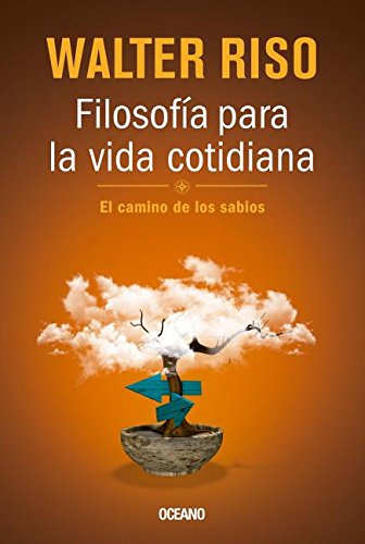 Filosofía para la vida cotidiana / Philosophy for Everday Life: El camino de los sabios / The Path of the Wise Lifestyle