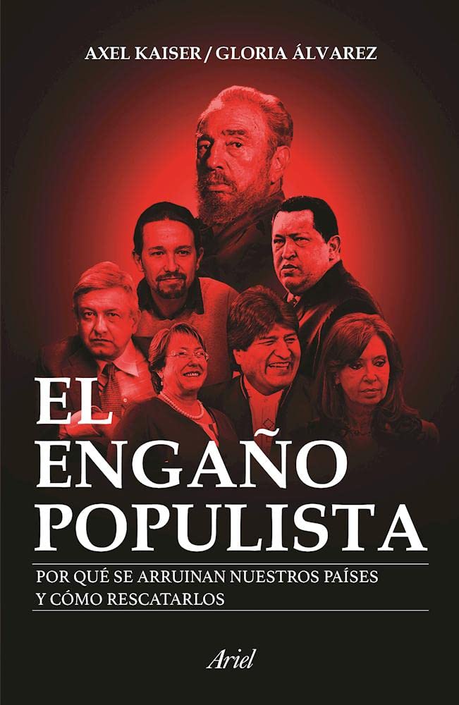 El engaño populista / The populist deception: Por qué se arruinan nuestros países y como rescatarlos / Why our countries are ruined and how to rescue them Politics & History