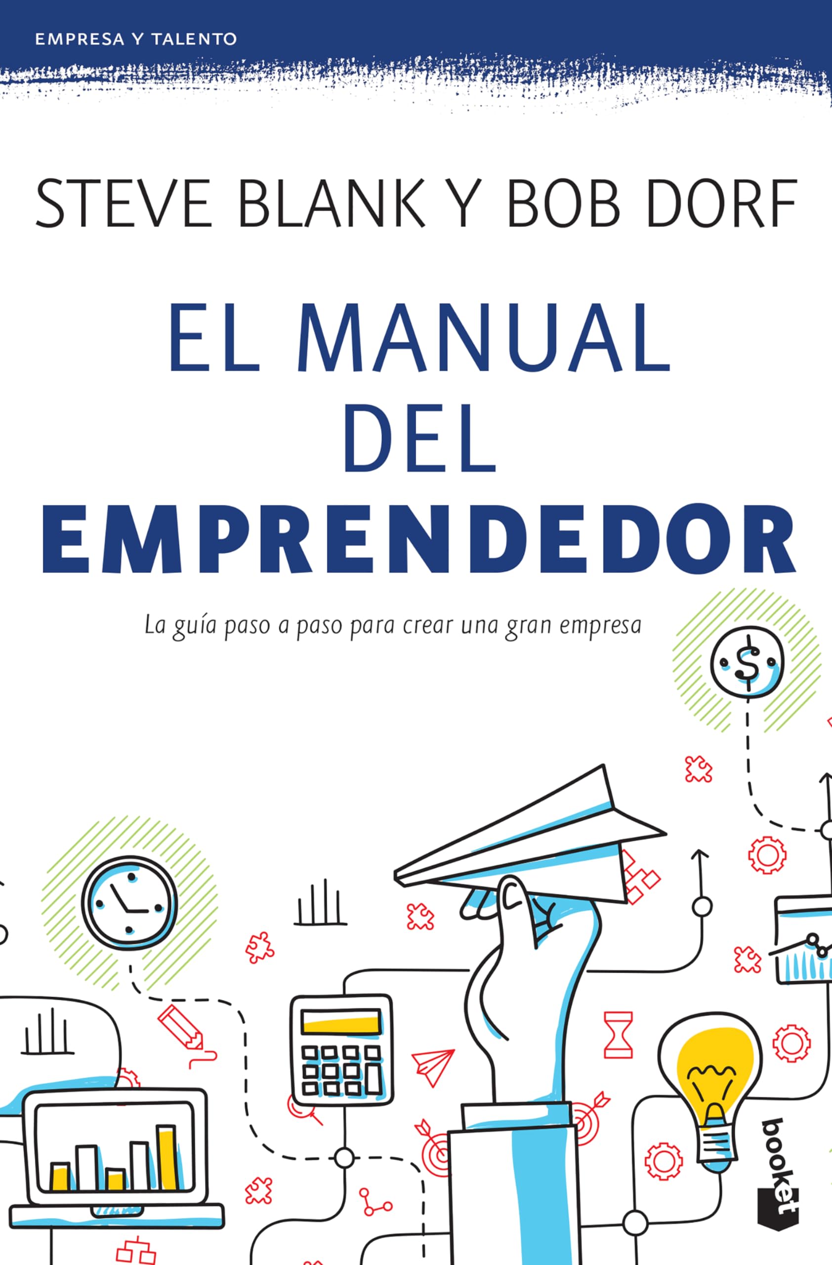 El manual del emprendedor: La Guia Paso a Paso Para Crear Una Gran Empresa Business, Finance & Career
