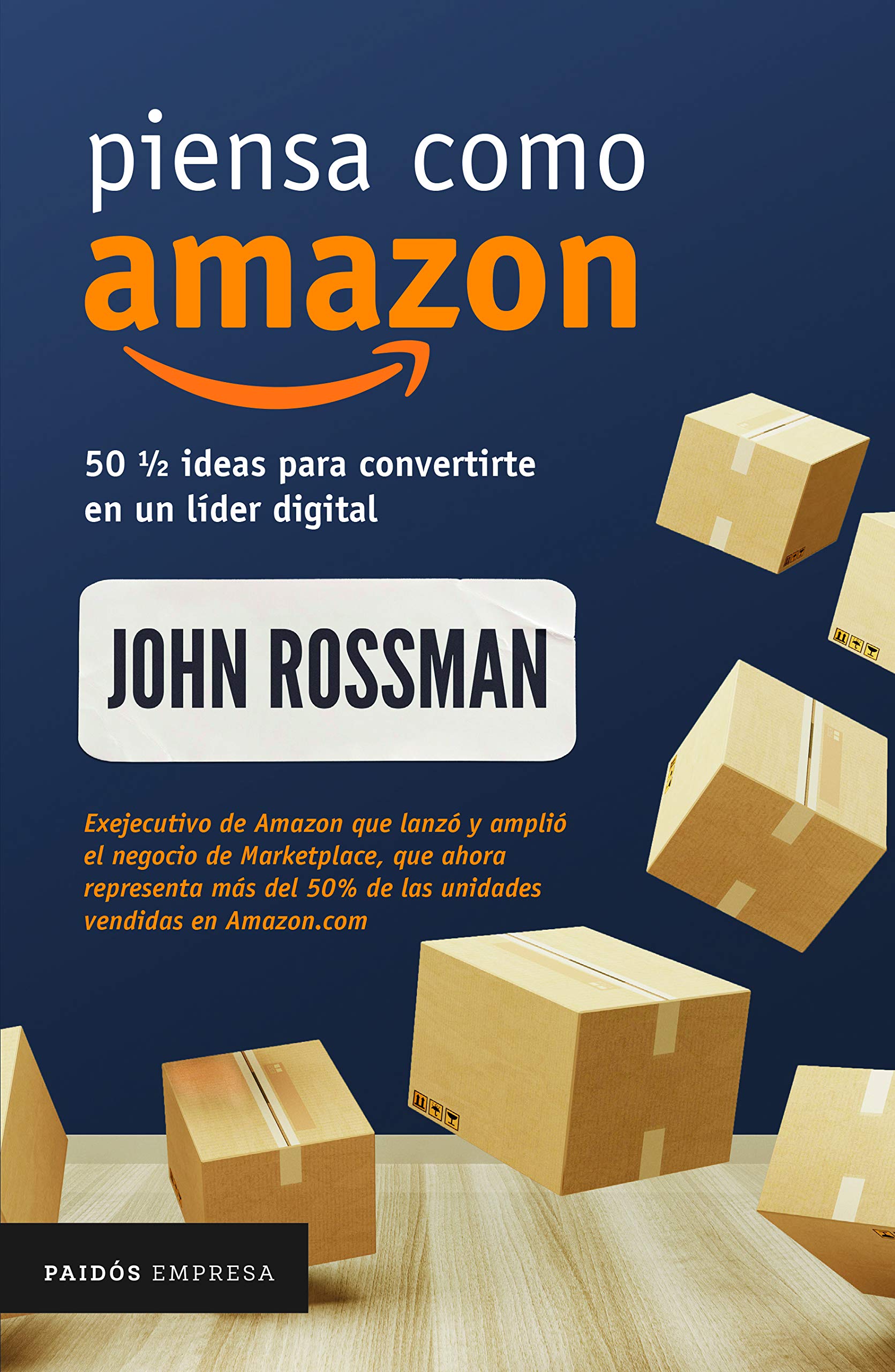 Piensa como Amazon / Think Like Amazon: 50½ formas de convertirte en un líder digital / 50½ Ideas to Become a Digital Leader Business, Finance & Career