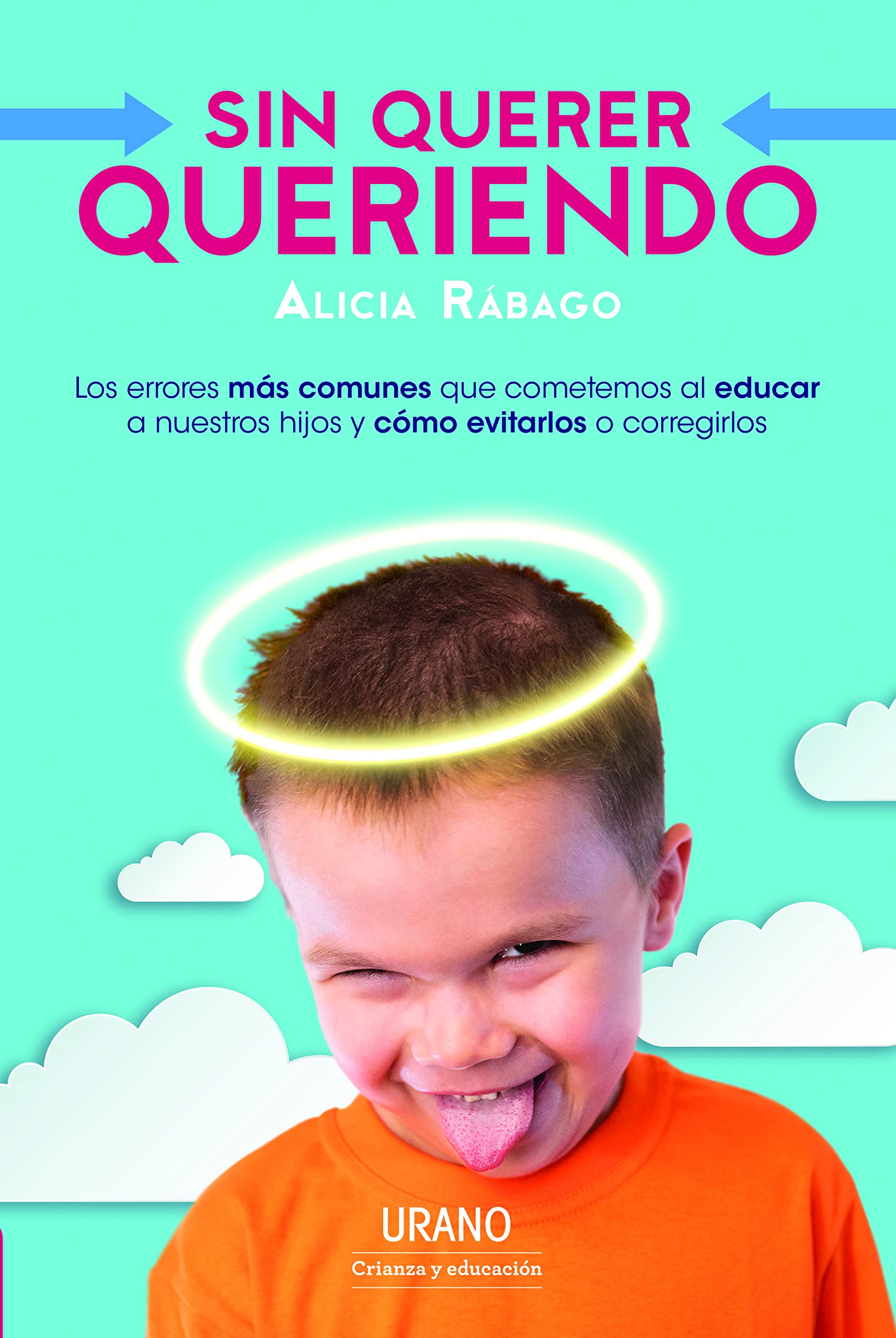 Sin querer queriendo / Wanting Without Wanting: Los Errores Mas Comunes Que Cometemos Al Educar a Nuestros Hijos Y Como Evitarlos O Corregirlos Parents & Children