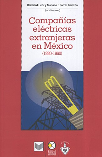 COMPA¥IAS ELECTRICAS EXTRANJERAS EN MEXICO. 1880-(9786077588085) Learning & Reference