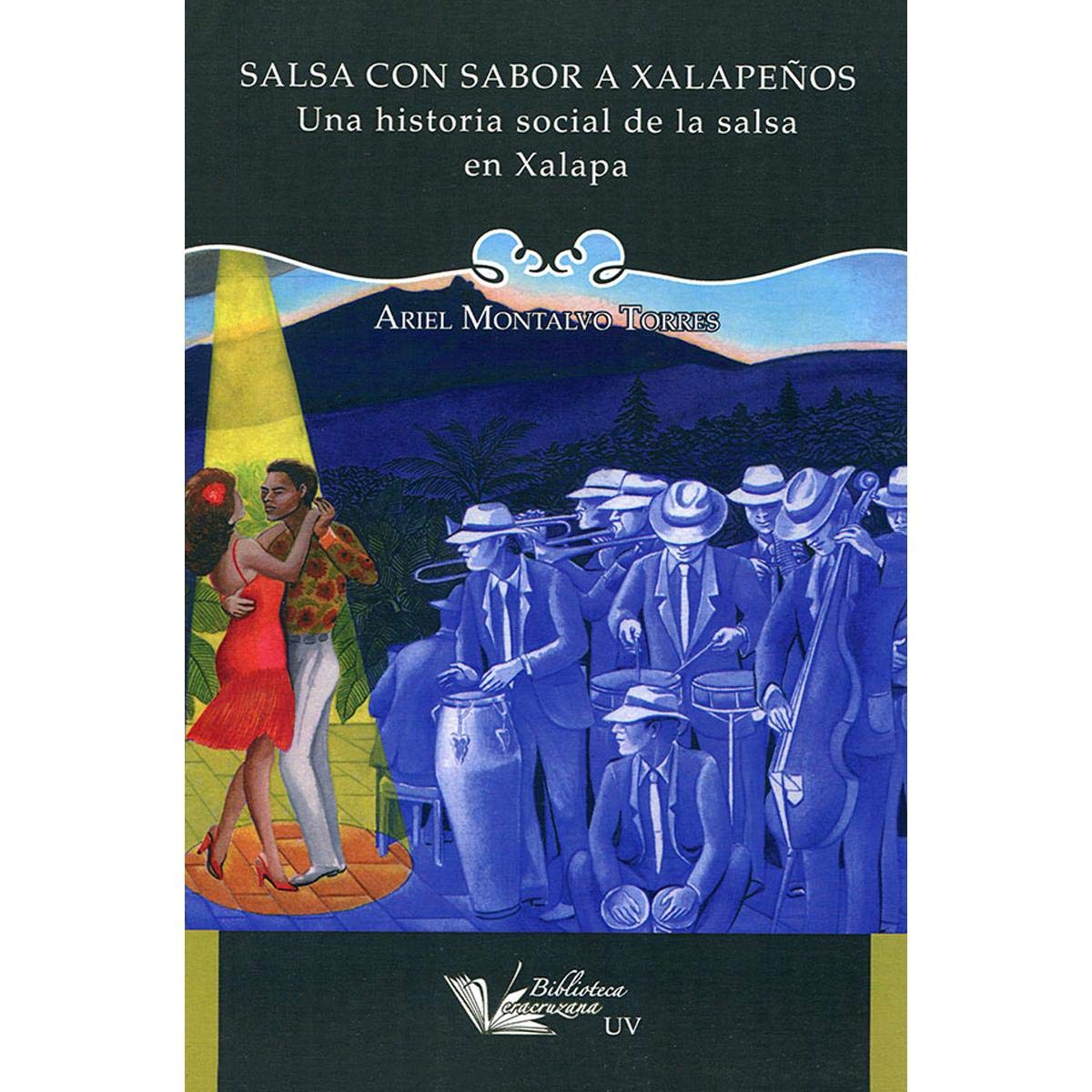 SALSA CON SABOR A XALAPEÃ‘OS UNA HISTORIA SOCIAL DE LA SALSA EN XALAPA Books