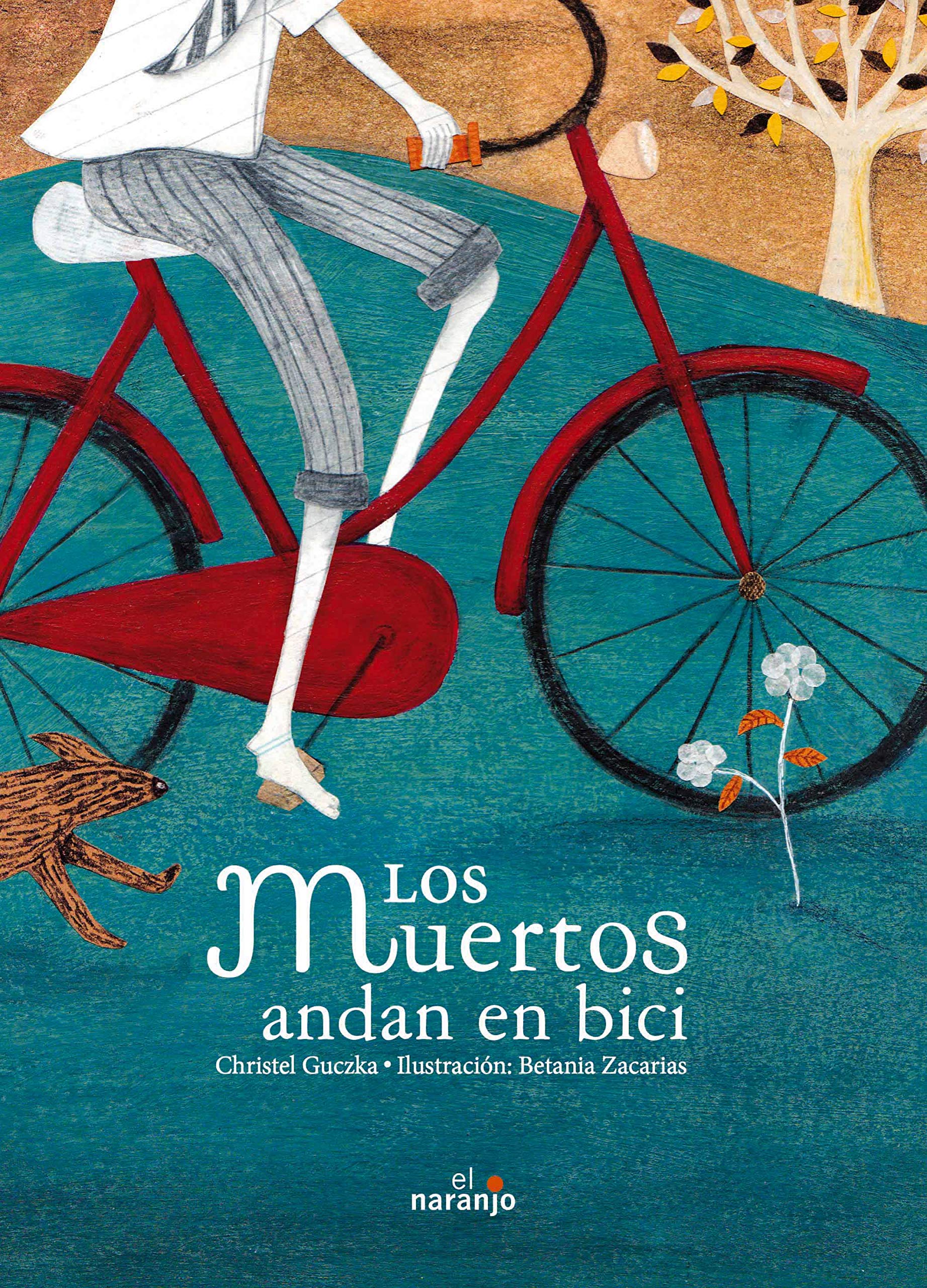 Los muertos andan en bici / The Dead Ride A Bike Novels & Short Stories