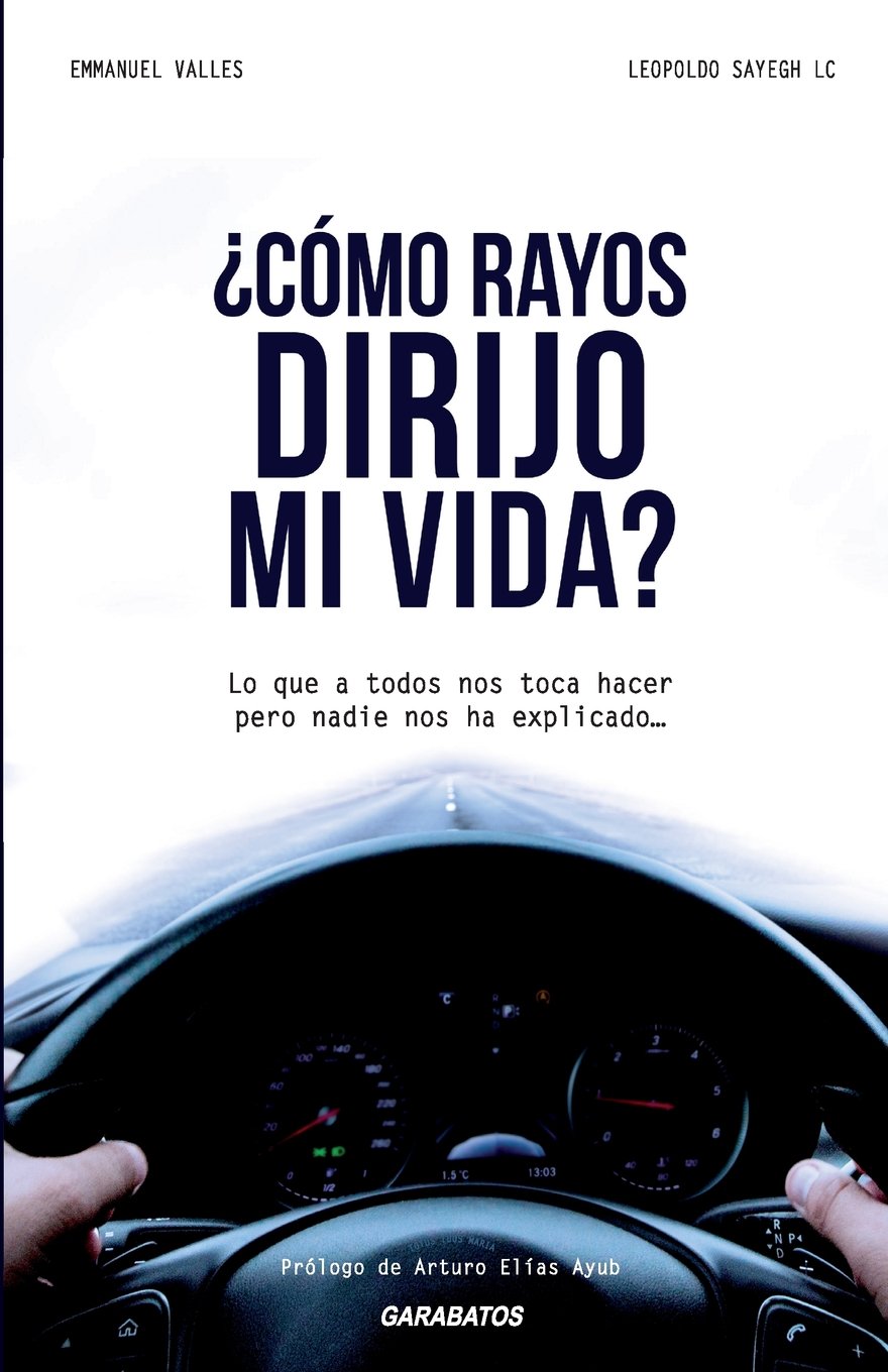 ¿Cómo rayos dirijo mi vida?: Lo que a todos nos toca hacer pero nadie nos ha explicado Business, Finance & Career