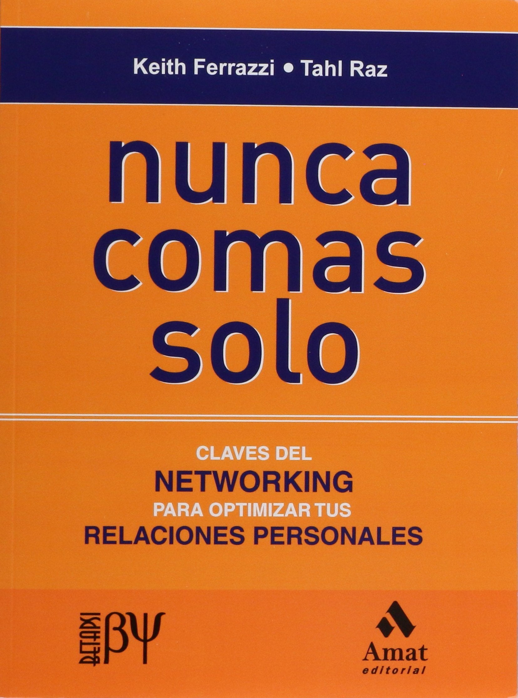 Nunca Comas Solo, Claves del NETWORKING para Optimizar tus Relaciones Personales (Spanish Edition) by Keith FERRAZZI (2009-06-26) Books