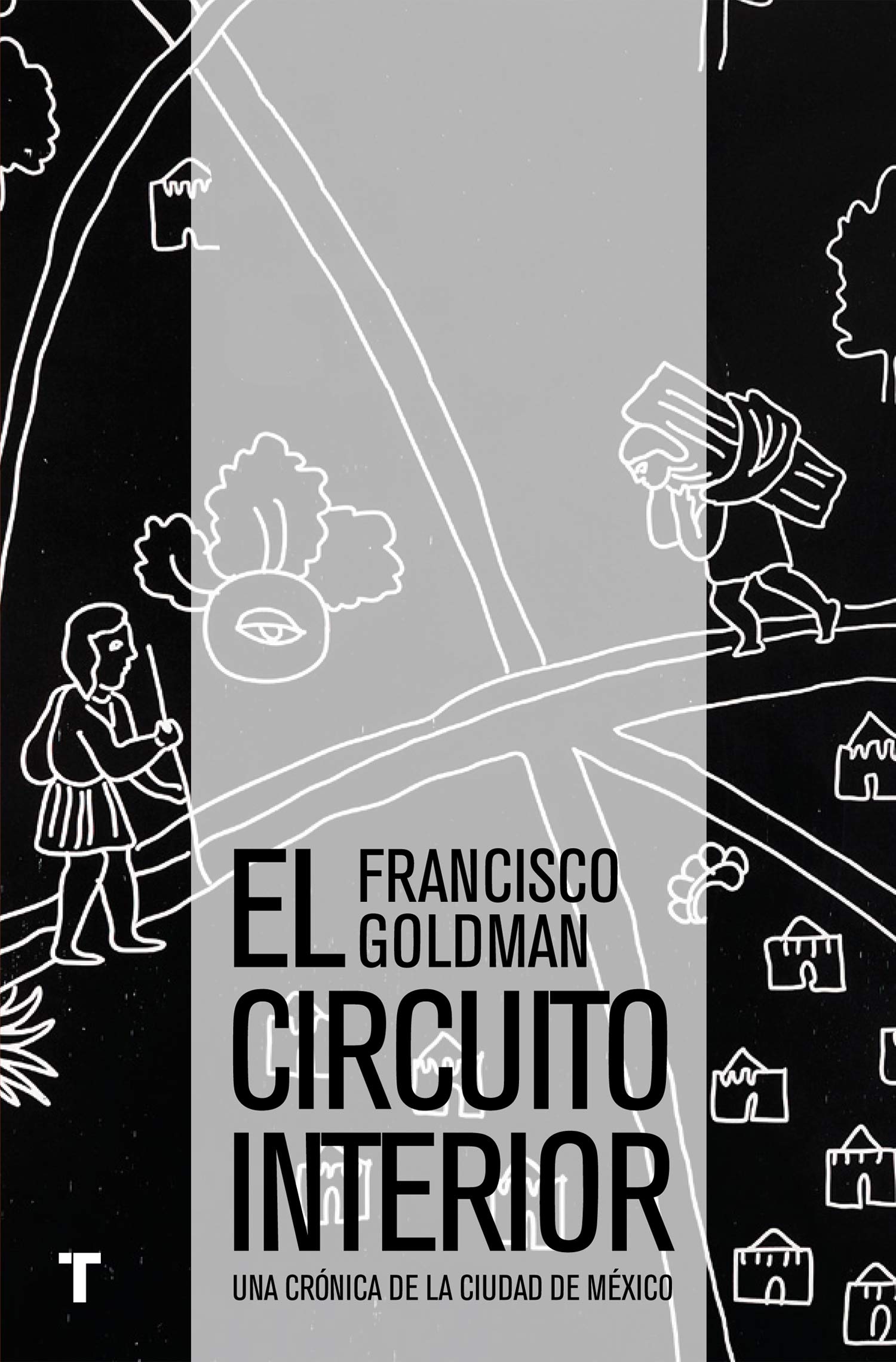 El circuito interior: Una crónica de la ciudad de México (El cuarto de las maravillas) Books