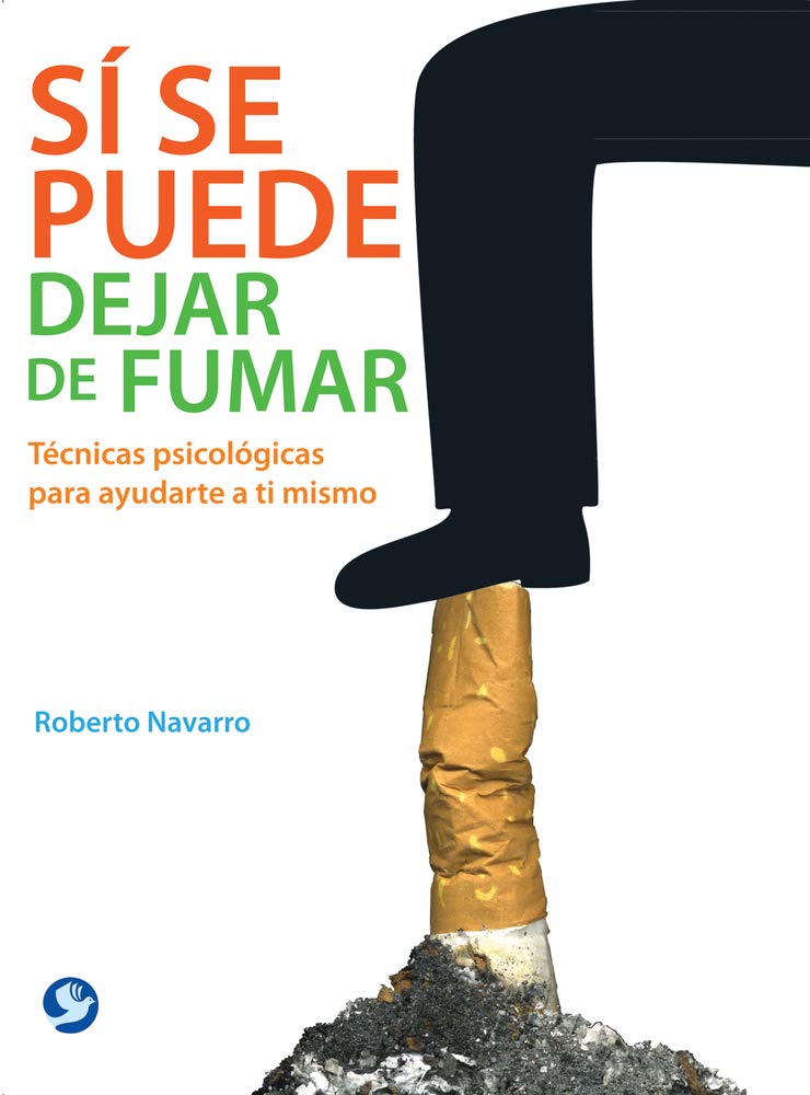 Si Se Puede Dejar de Fumar: Tecnicas Psicologicas Para Ayudarte A Ti Mismo: Técnicas Psicológicas Para Ayudarte a Ti Mismo Social Sciences