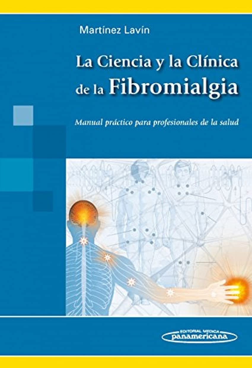 La ciencia y la clinica de la fibromialgia: manual práctico para profesionales de la salud Medicine