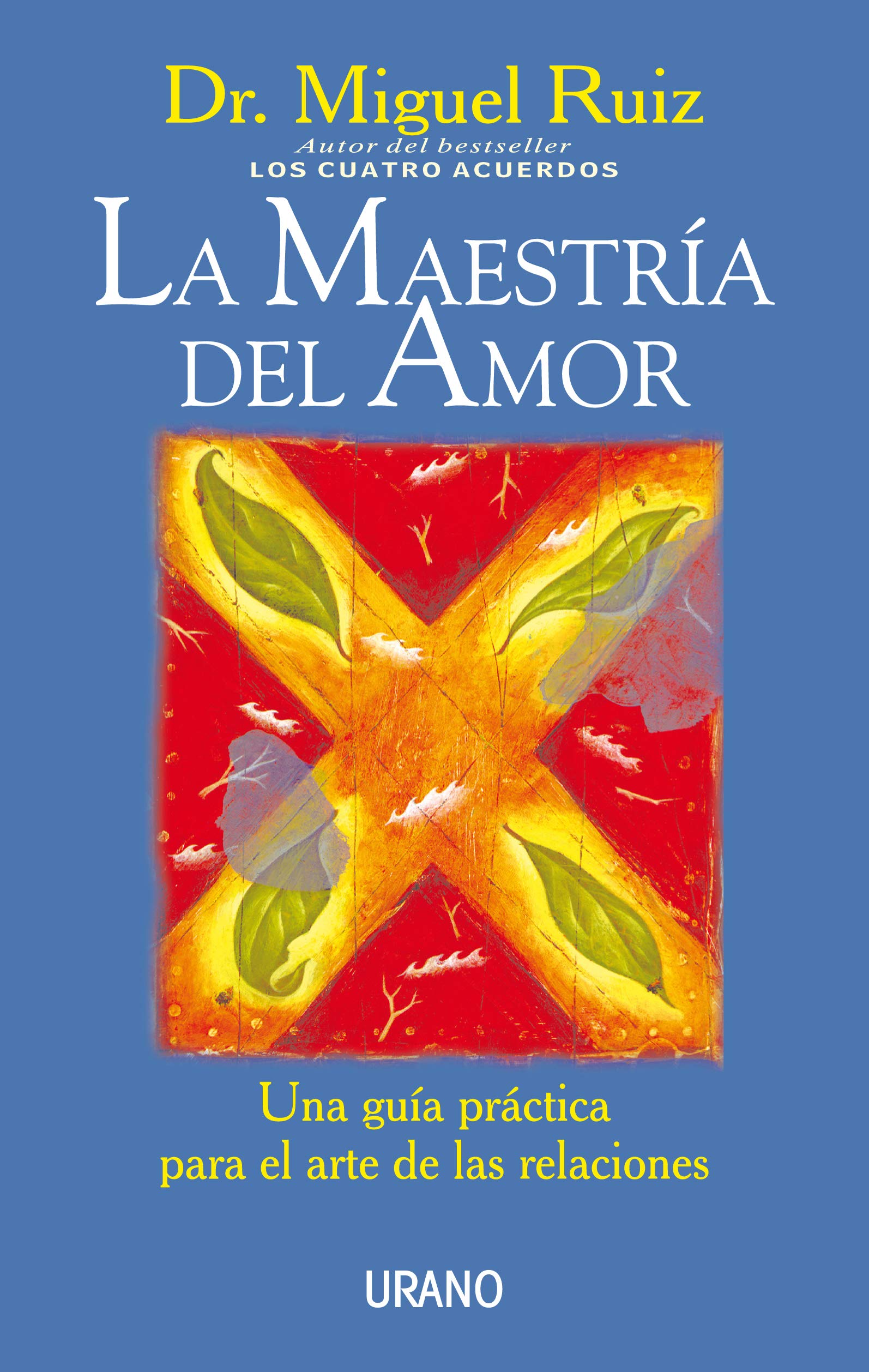 La maestría del amor: Una guía práctica para el arte de las relaciones (Crecimiento personal) Books