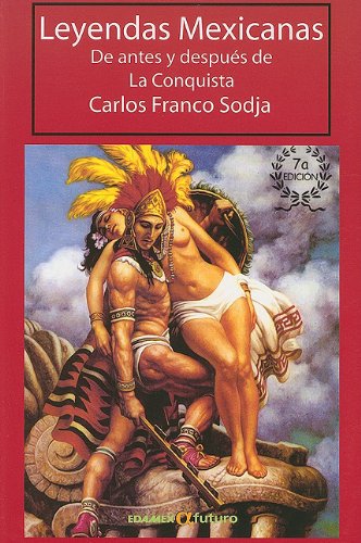 Leyendas Mexicanas de Antes y Despues de la Conquista (Spanish Edition) Social Sciences